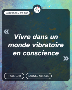 Image vivre dans un monde vibratoire en conscience